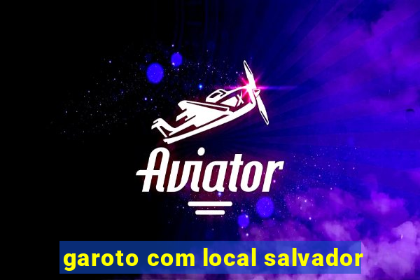 garoto com local salvador